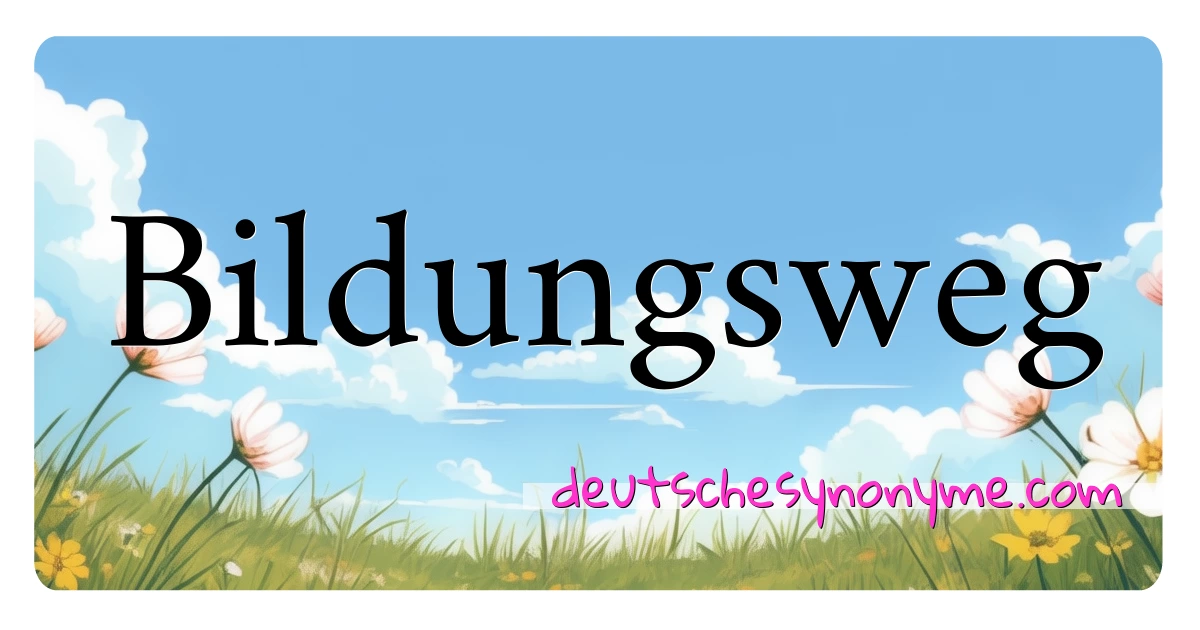 Bildungsweg Synonyme Kreuzworträtsel bedeuten Erklärung und Verwendung