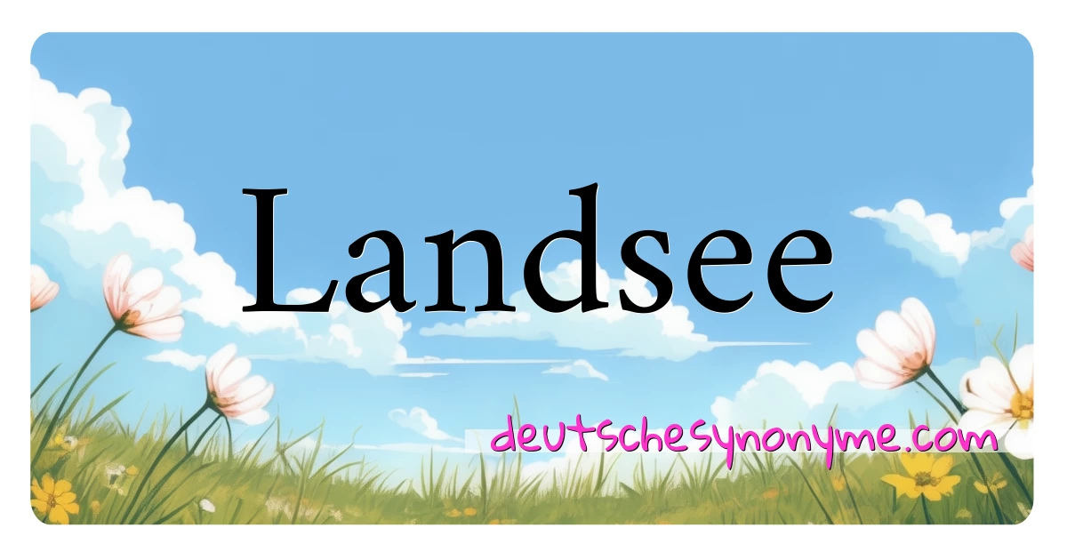 Landsee Synonyme Kreuzworträtsel bedeuten Erklärung und Verwendung