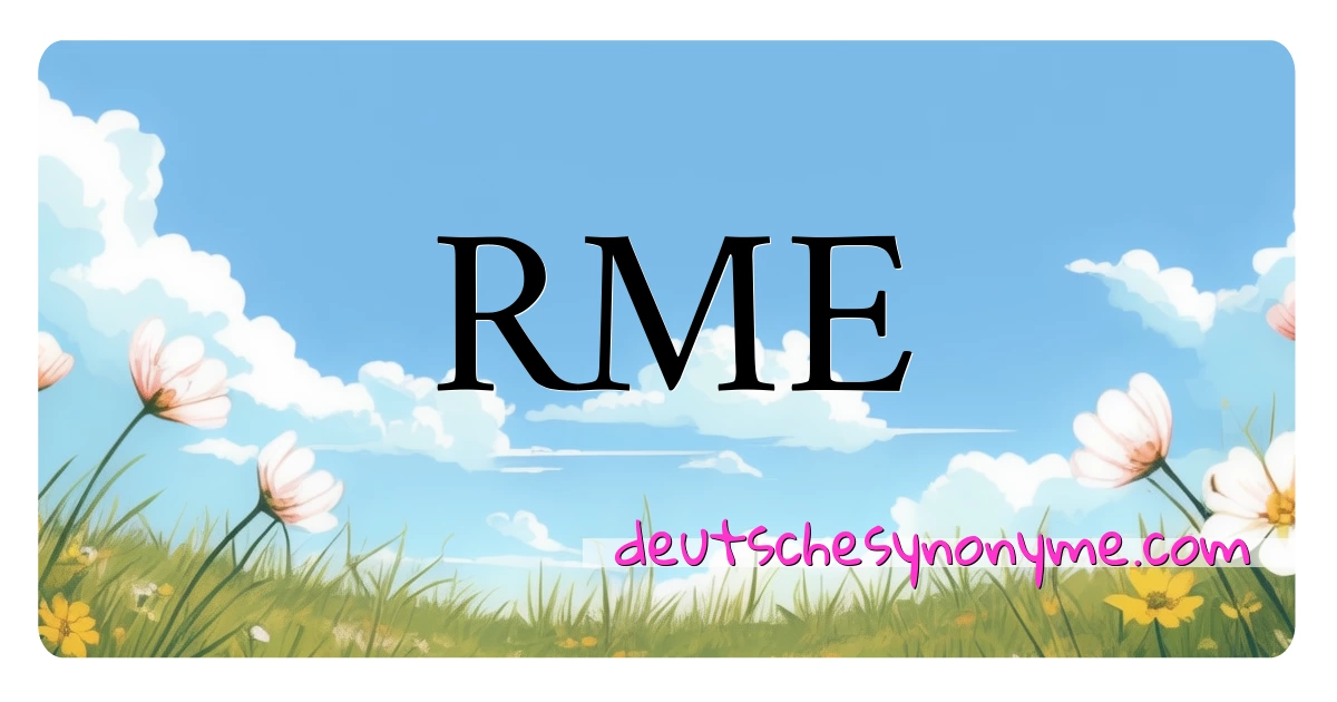 RME Synonyme Kreuzworträtsel bedeuten Erklärung und Verwendung