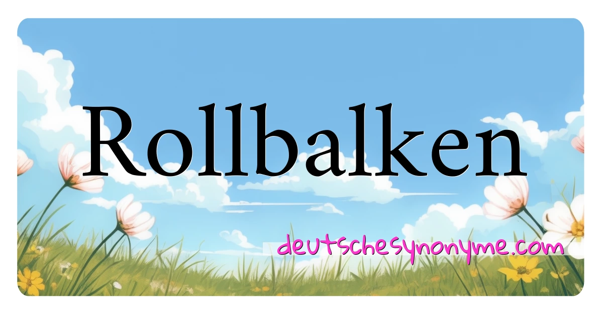 Rollbalken Synonyme Kreuzworträtsel bedeuten Erklärung und Verwendung