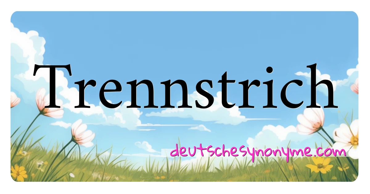 Trennstrich Synonyme Kreuzworträtsel bedeuten Erklärung und Verwendung