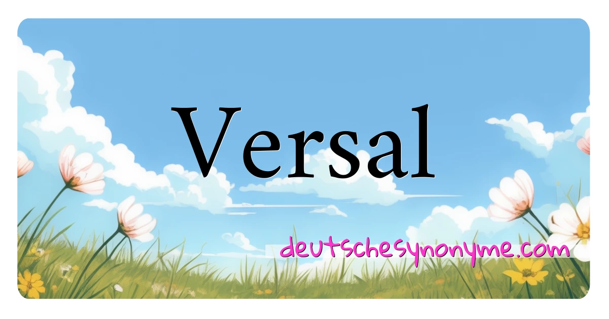 Versal Synonyme Kreuzworträtsel bedeuten Erklärung und Verwendung