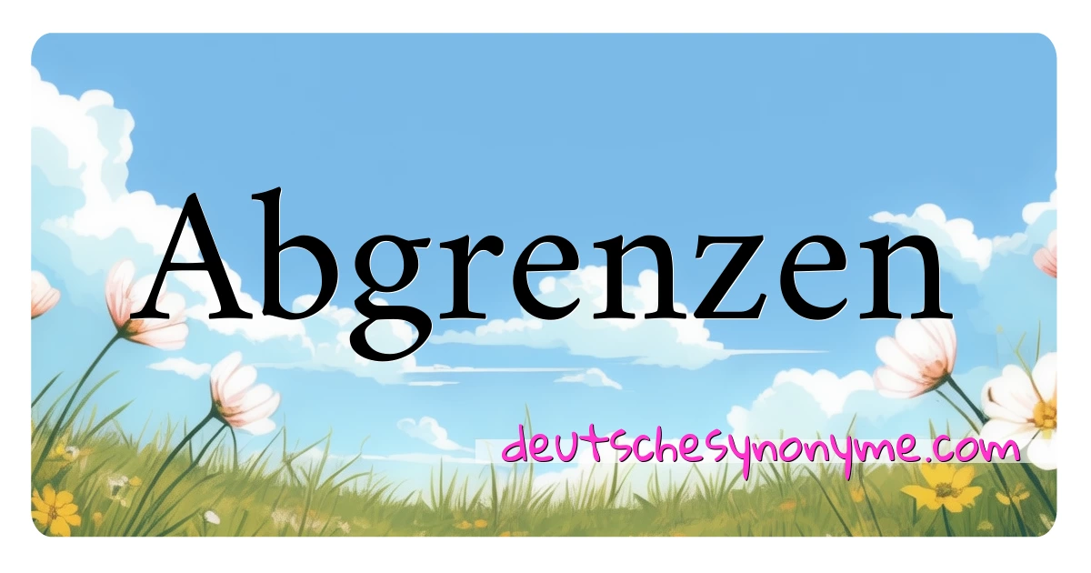 Abgrenzen Synonyme Kreuzworträtsel bedeuten Erklärung und Verwendung