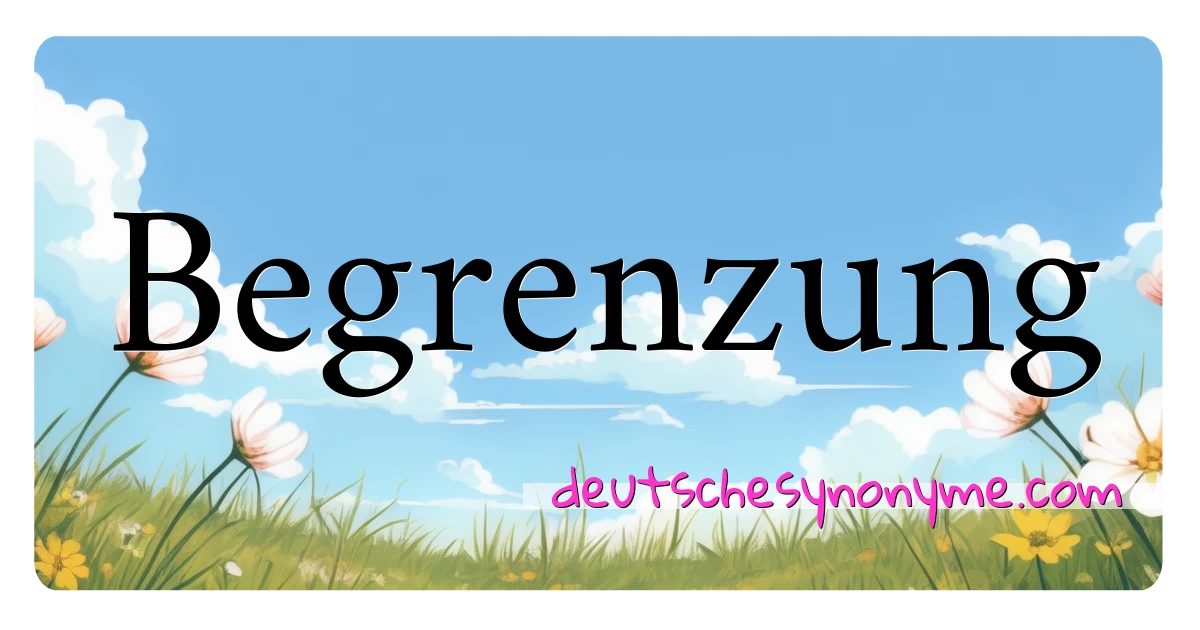 Begrenzung Synonyme Kreuzworträtsel bedeuten Erklärung und Verwendung