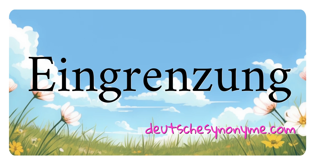 Eingrenzung Synonyme Kreuzworträtsel bedeuten Erklärung und Verwendung