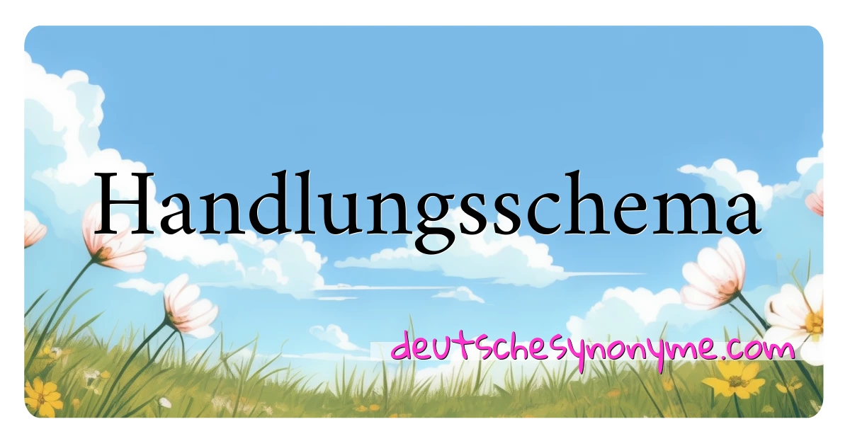 Handlungsschema Synonyme Kreuzworträtsel bedeuten Erklärung und Verwendung