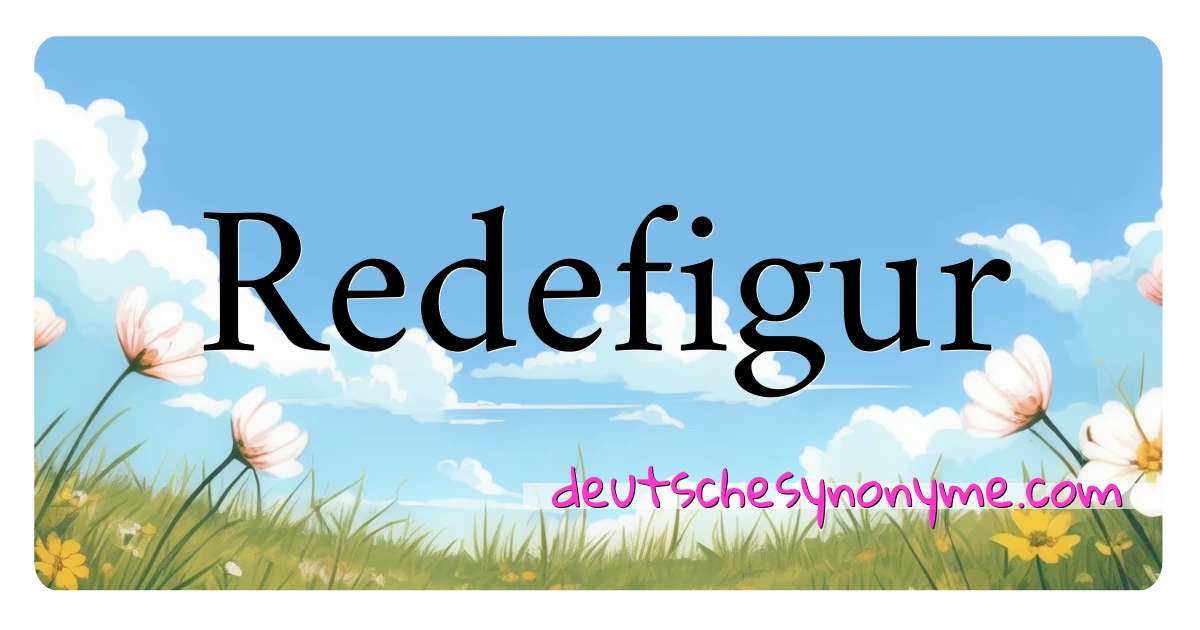 Redefigur Synonyme Kreuzworträtsel bedeuten Erklärung und Verwendung