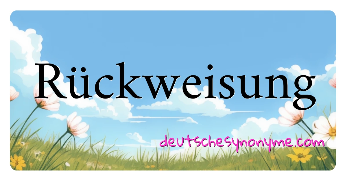 Rückweisung Synonyme Kreuzworträtsel bedeuten Erklärung und Verwendung