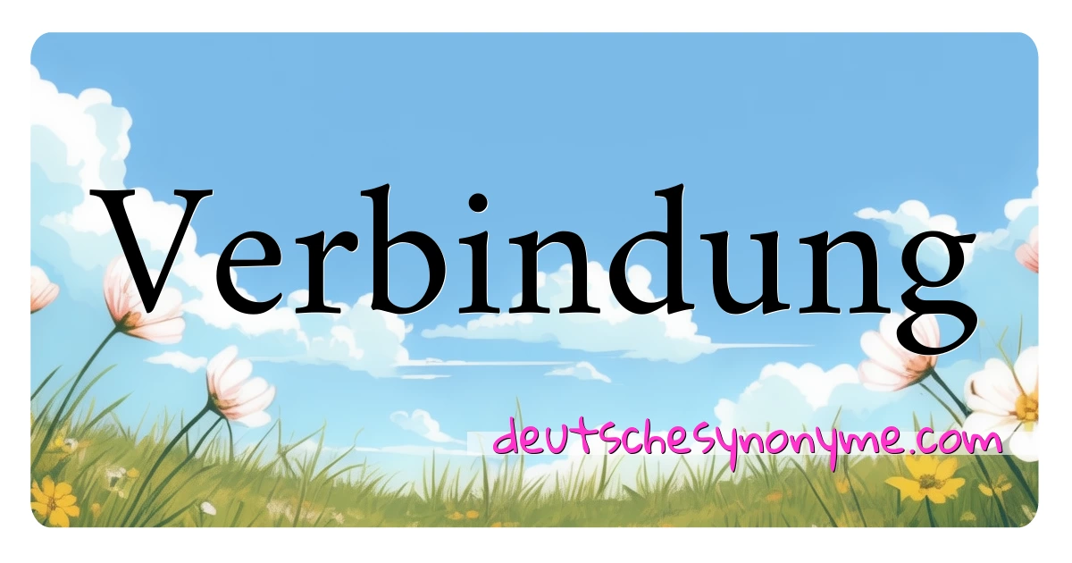 Verbindung Synonyme Kreuzworträtsel bedeuten Erklärung und Verwendung