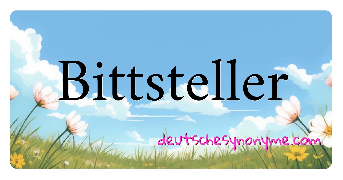 Bittsteller Synonyme Kreuzworträtsel bedeuten Erklärung und Verwendung