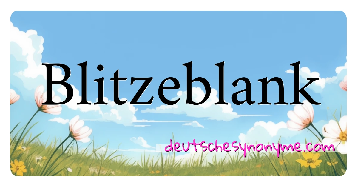 Blitzeblank Synonyme Kreuzworträtsel bedeuten Erklärung und Verwendung