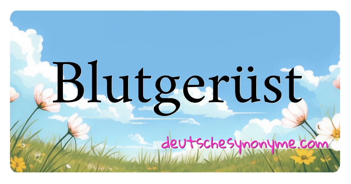 Blutgerüst Synonyme Kreuzworträtsel bedeuten Erklärung und Verwendung