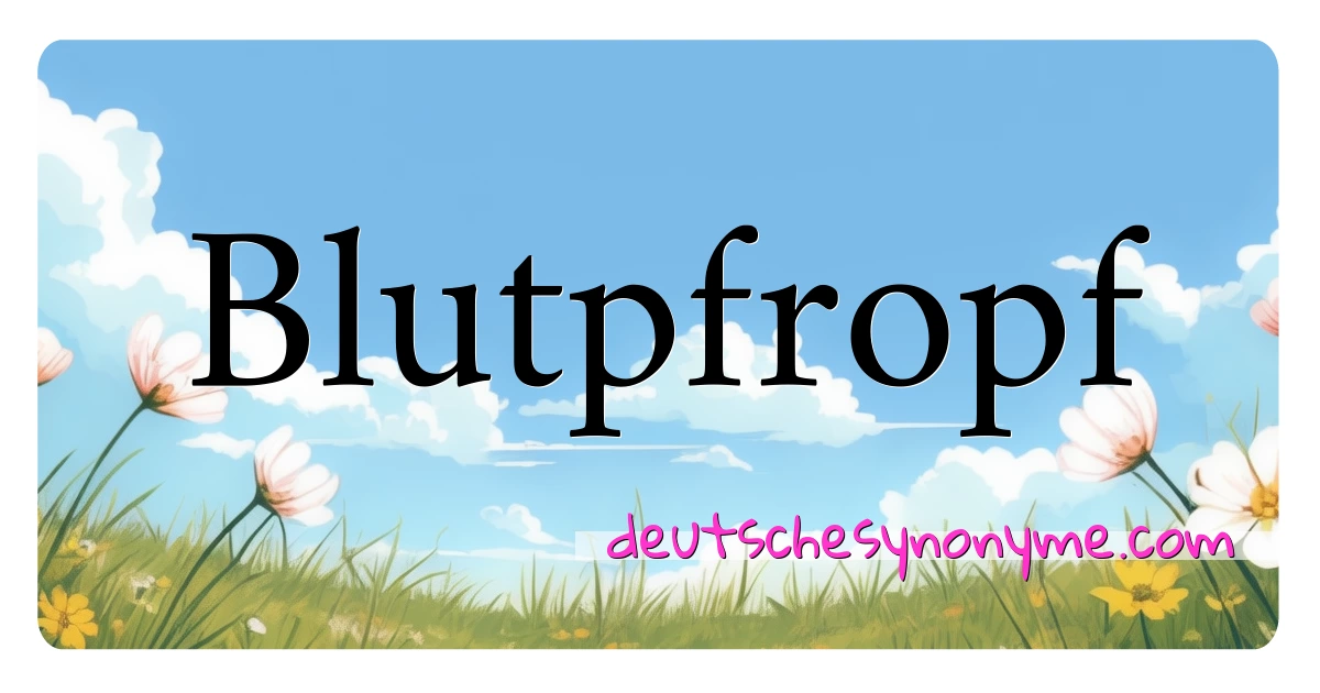 Blutpfropf Synonyme Kreuzworträtsel bedeuten Erklärung und Verwendung