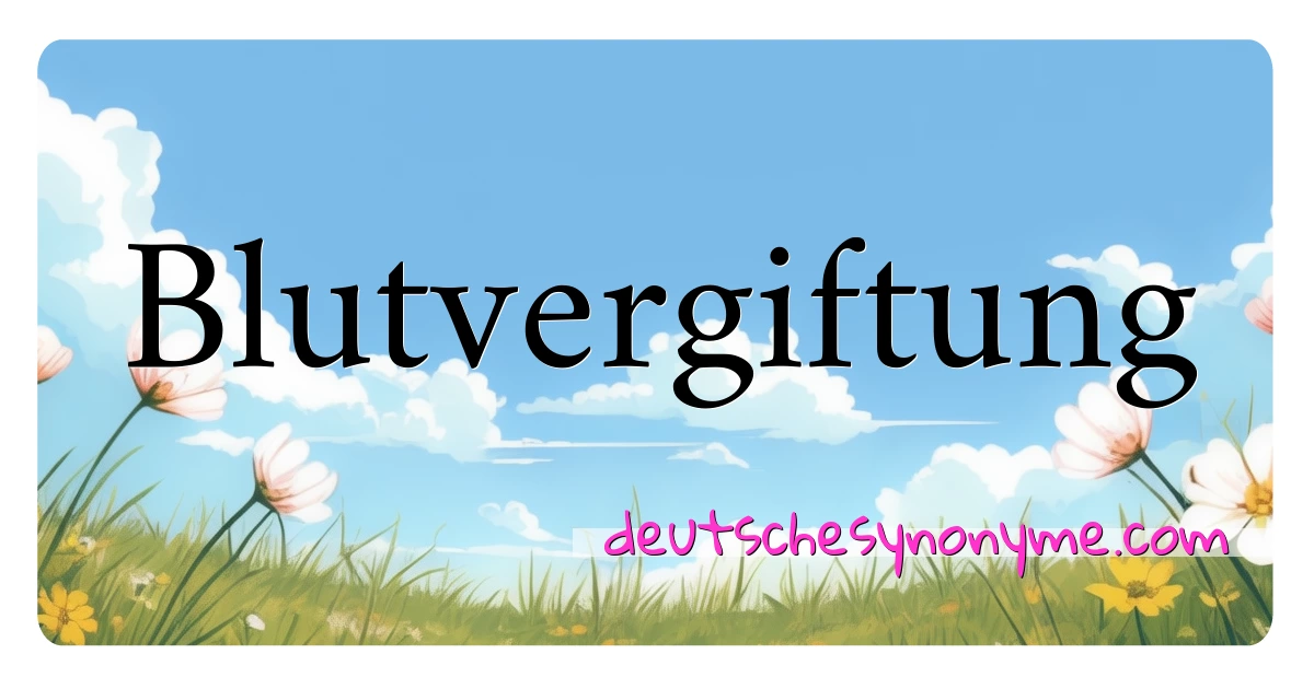 Blutvergiftung Synonyme Kreuzworträtsel bedeuten Erklärung und Verwendung