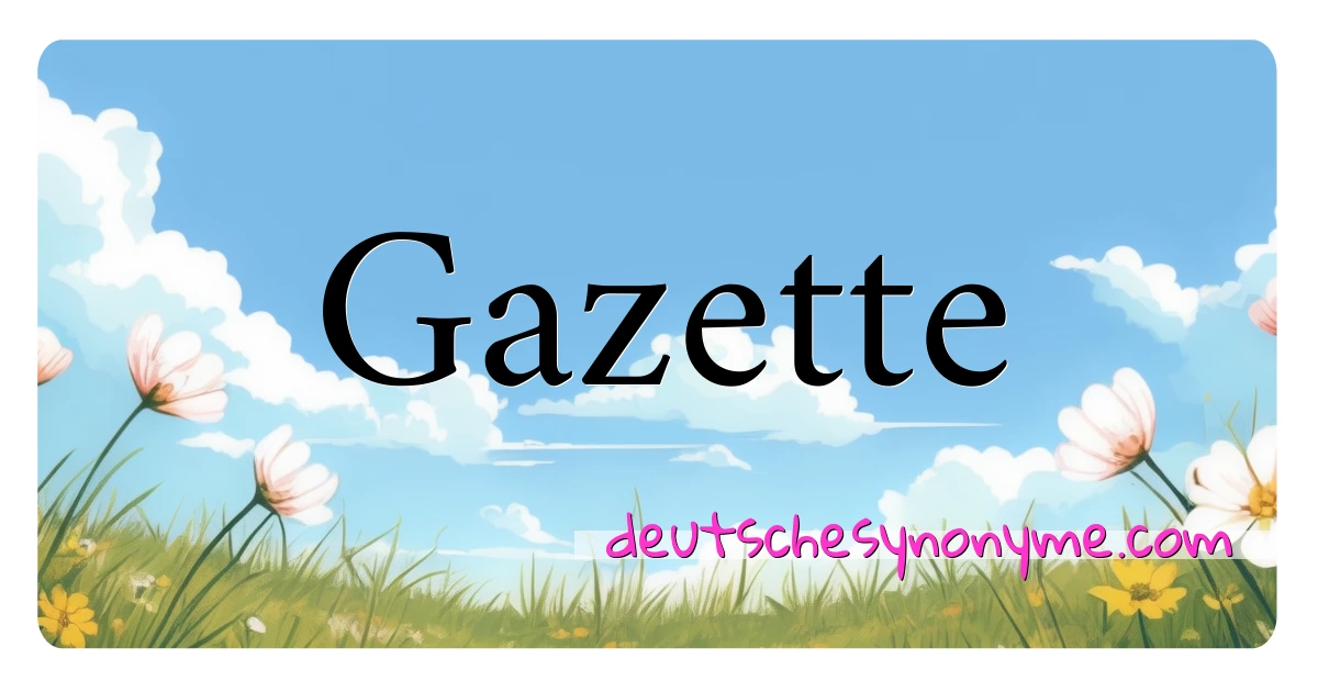 Gazette Synonyme Kreuzworträtsel bedeuten Erklärung und Verwendung