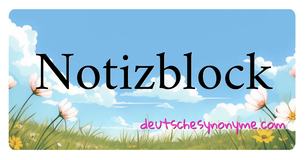 Notizblock Synonyme Kreuzworträtsel bedeuten Erklärung und Verwendung