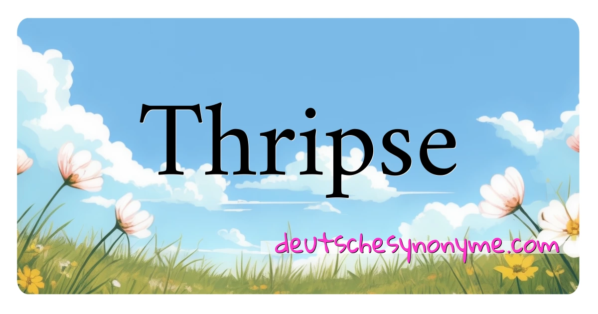 Thripse Synonyme Kreuzworträtsel bedeuten Erklärung und Verwendung