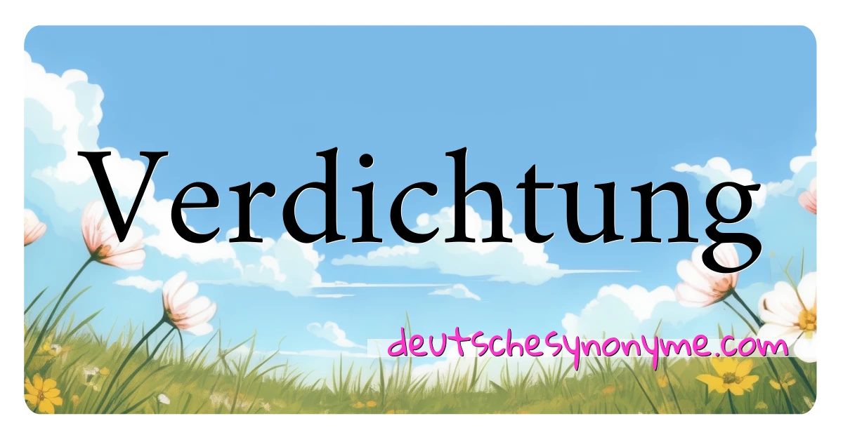 Verdichtung Synonyme Kreuzworträtsel bedeuten Erklärung und Verwendung