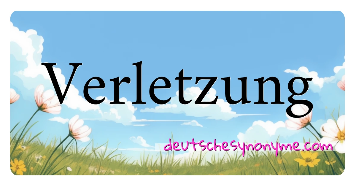 Verletzung Synonyme Kreuzworträtsel bedeuten Erklärung und Verwendung