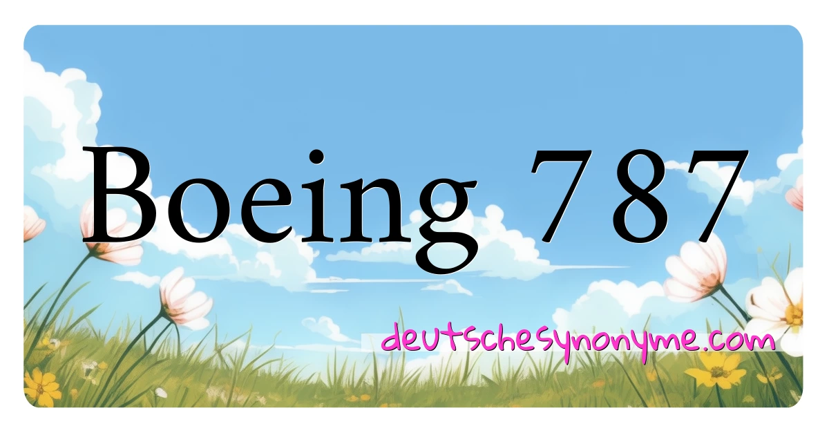 Boeing 787 Synonyme Kreuzworträtsel bedeuten Erklärung und Verwendung