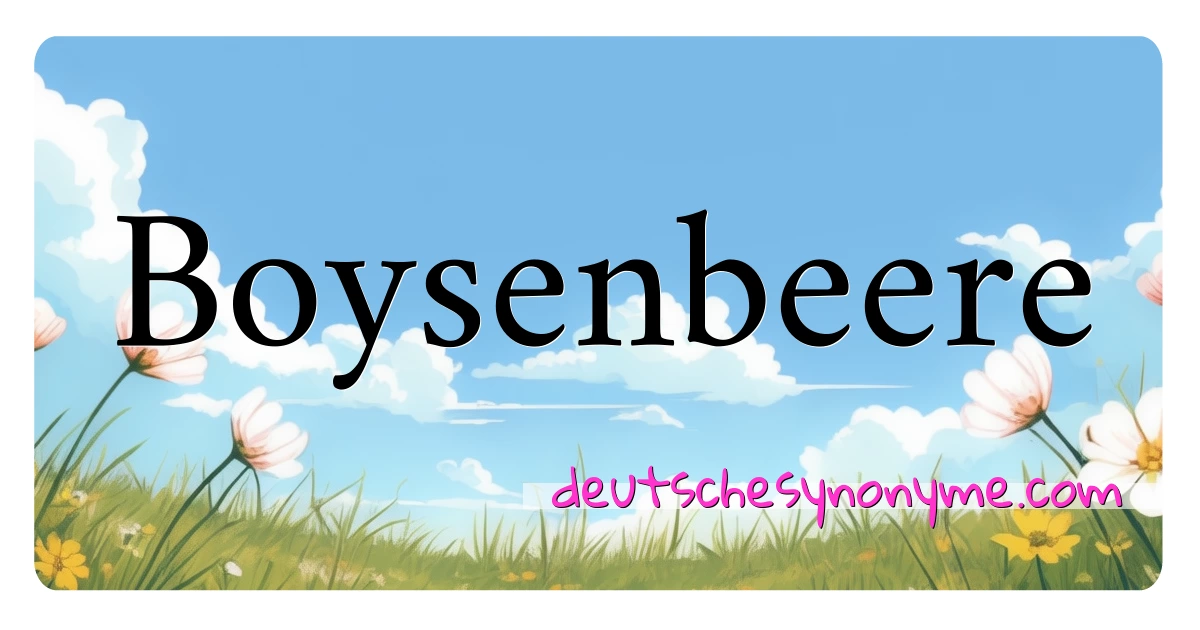 Boysenbeere Synonyme Kreuzworträtsel bedeuten Erklärung und Verwendung