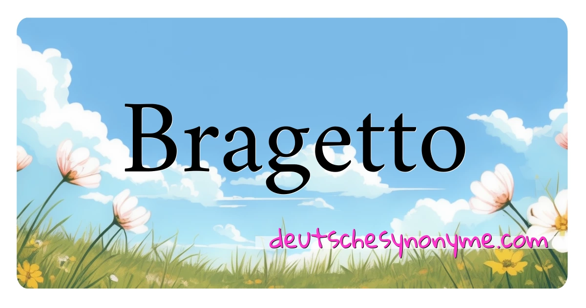 Bragetto Synonyme Kreuzworträtsel bedeuten Erklärung und Verwendung