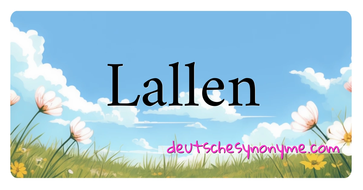 Lallen Synonyme Kreuzworträtsel bedeuten Erklärung und Verwendung