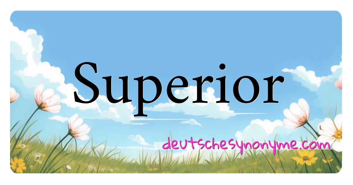 Superior Synonyme Kreuzworträtsel bedeuten Erklärung und Verwendung