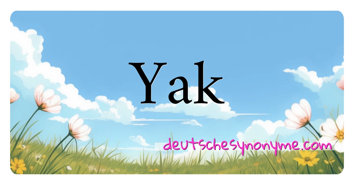 Yak Synonyme Kreuzworträtsel bedeuten Erklärung und Verwendung