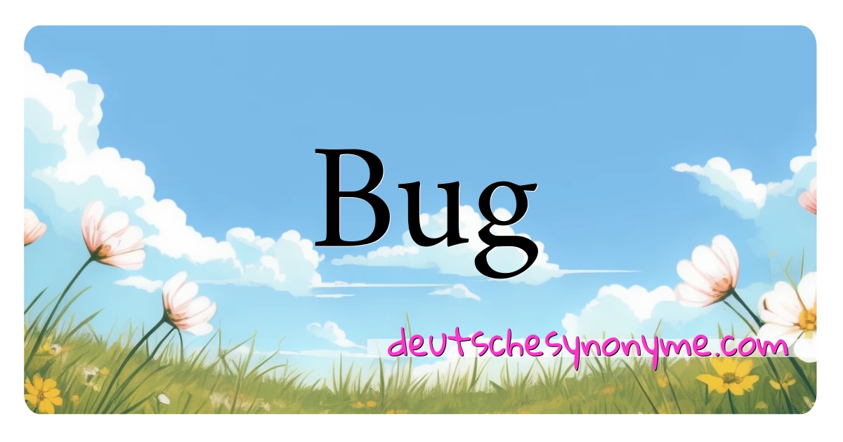 Bug Synonyme Kreuzworträtsel bedeuten Erklärung und Verwendung