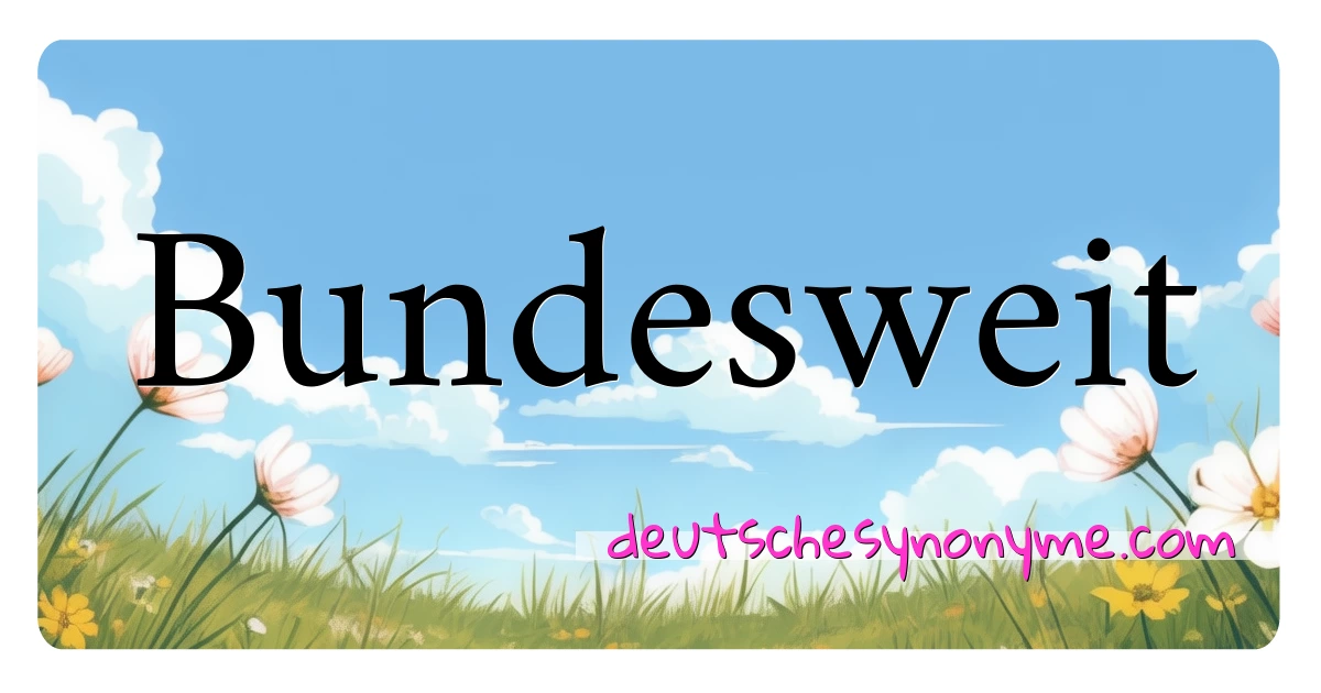 Bundesweit Synonyme Kreuzworträtsel bedeuten Erklärung und Verwendung