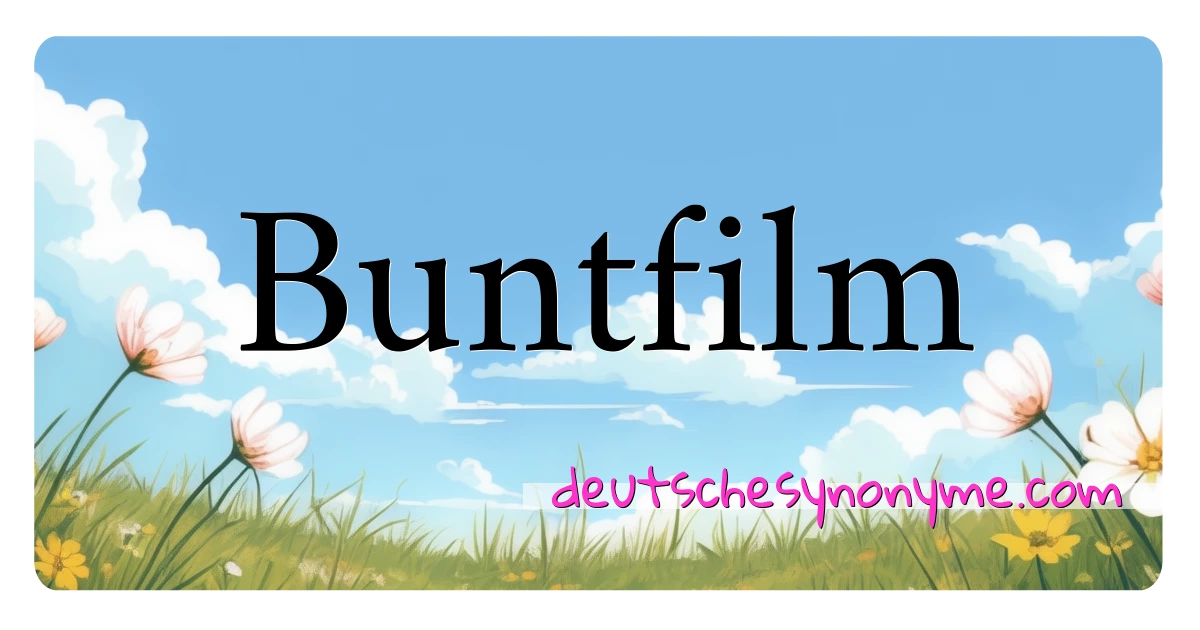 Buntfilm Synonyme Kreuzworträtsel bedeuten Erklärung und Verwendung