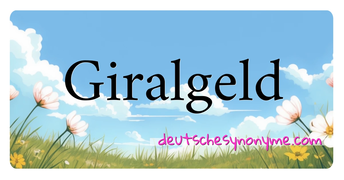 Giralgeld Synonyme Kreuzworträtsel bedeuten Erklärung und Verwendung