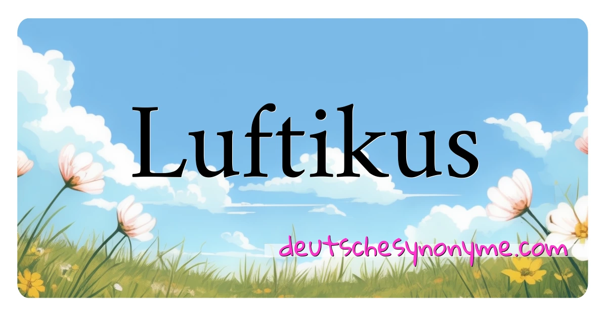 Luftikus Synonyme Kreuzworträtsel bedeuten Erklärung und Verwendung