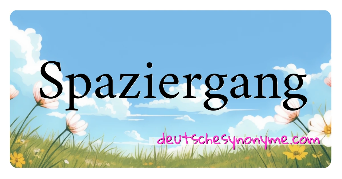 Spaziergang Synonyme Kreuzworträtsel bedeuten Erklärung und Verwendung