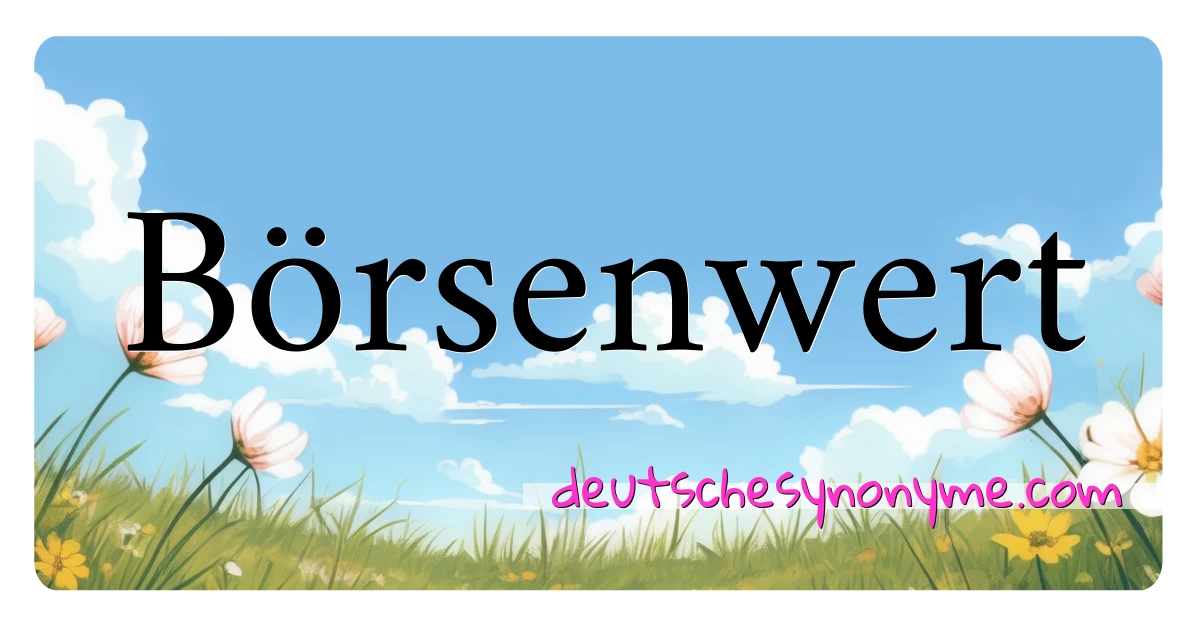 Börsenwert Synonyme Kreuzworträtsel bedeuten Erklärung und Verwendung