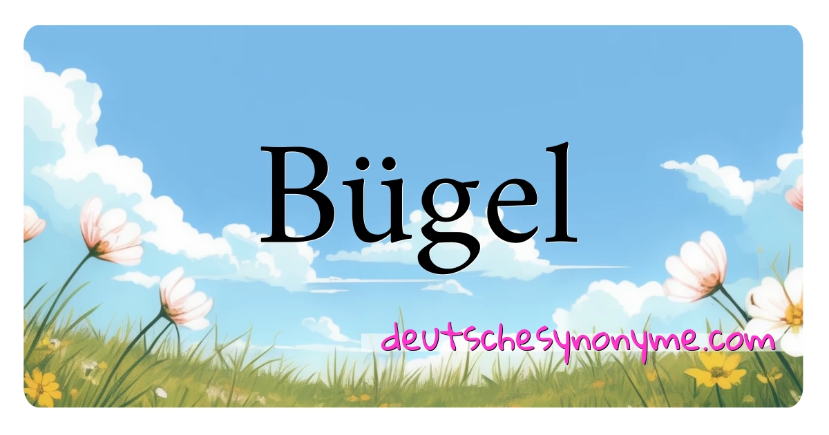 Bügel Synonyme Kreuzworträtsel bedeuten Erklärung und Verwendung