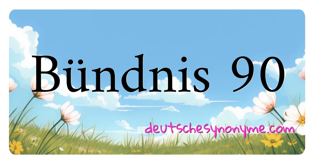 Bündnis 90 Synonyme Kreuzworträtsel bedeuten Erklärung und Verwendung