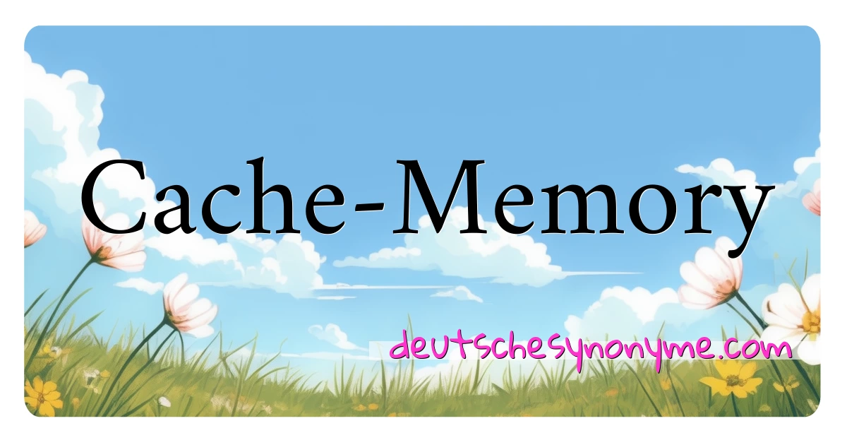 Cache-Memory Synonyme Kreuzworträtsel bedeuten Erklärung und Verwendung