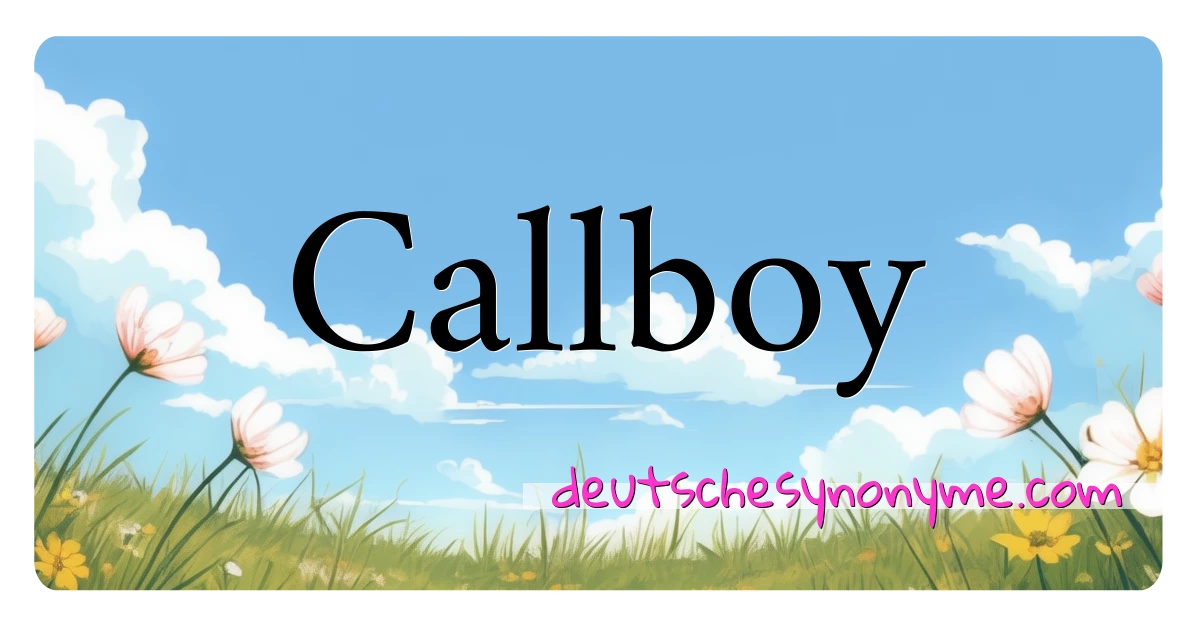 Callboy Synonyme Kreuzworträtsel bedeuten Erklärung und Verwendung