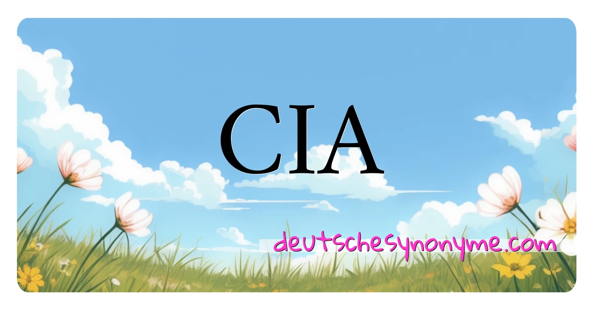 CIA Synonyme Kreuzworträtsel bedeuten Erklärung und Verwendung