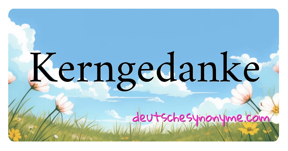 Kerngedanke Synonyme Kreuzworträtsel bedeuten Erklärung und Verwendung