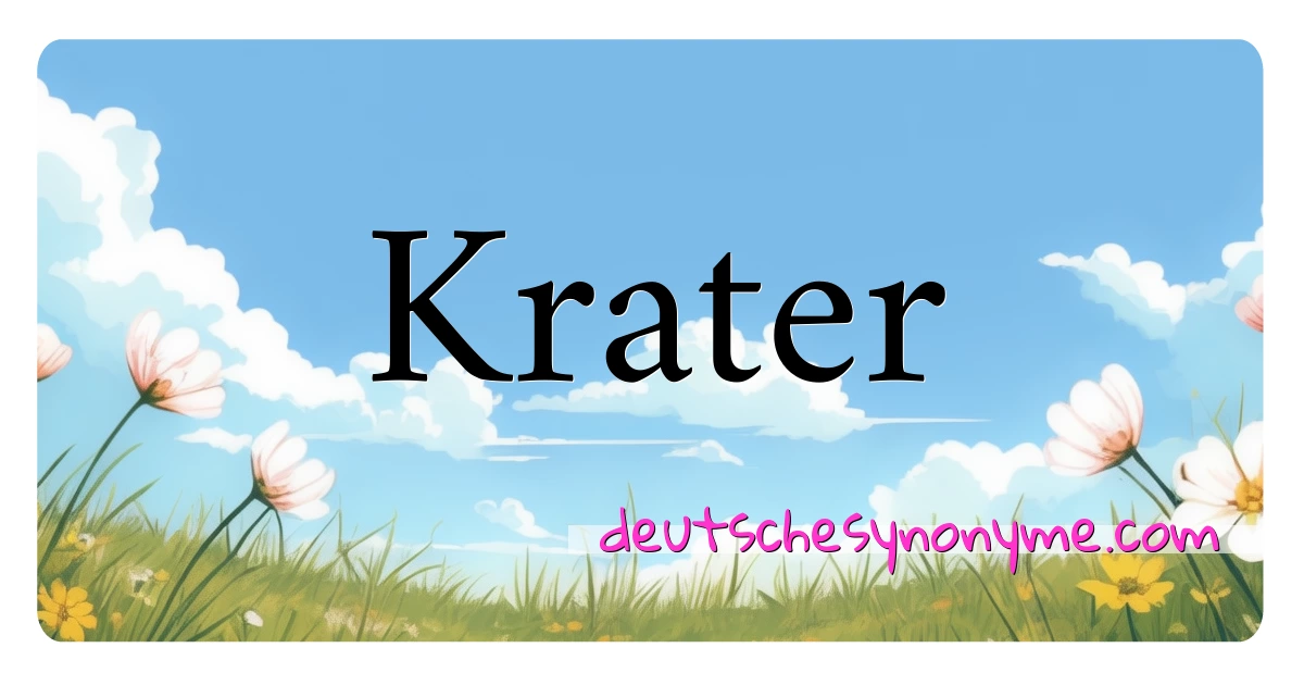 Krater Synonyme Kreuzworträtsel bedeuten Erklärung und Verwendung