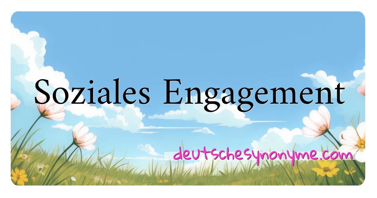 Soziales Engagement Synonyme Kreuzworträtsel bedeuten Erklärung und Verwendung