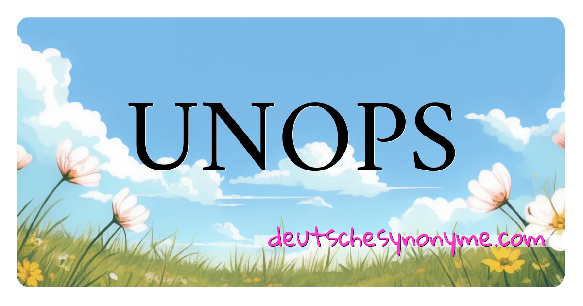 UNOPS Synonyme Kreuzworträtsel bedeuten Erklärung und Verwendung