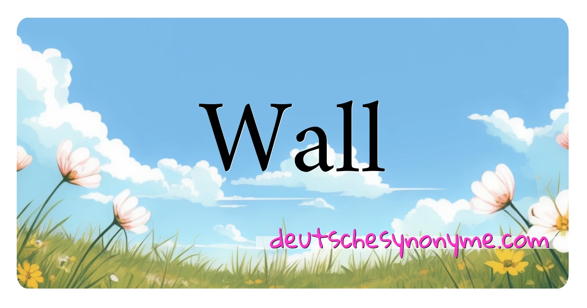 Wall Synonyme Kreuzworträtsel bedeuten Erklärung und Verwendung