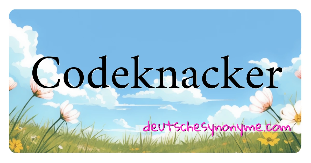 Codeknacker Synonyme Kreuzworträtsel bedeuten Erklärung und Verwendung