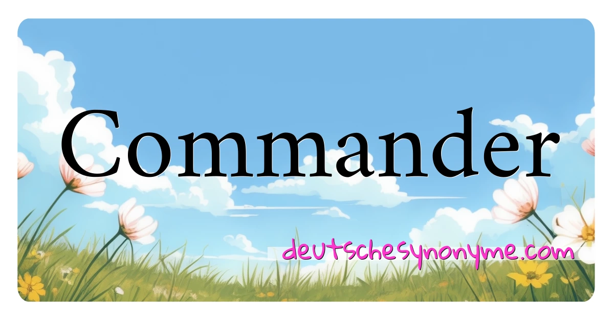 Commander Synonyme Kreuzworträtsel bedeuten Erklärung und Verwendung