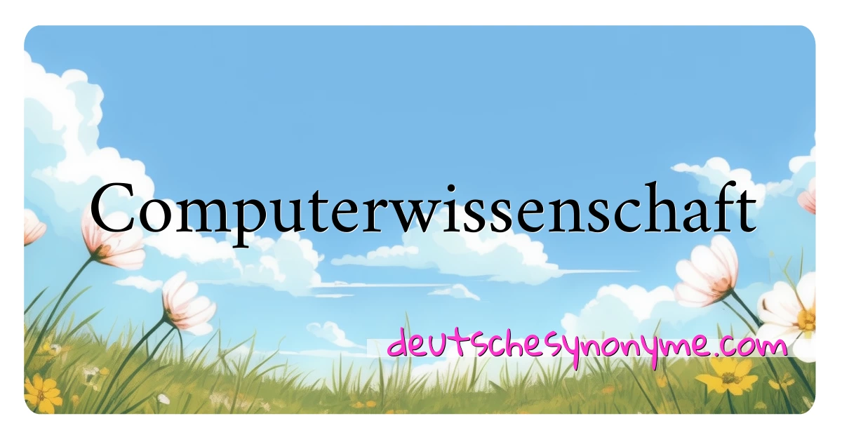 Computerwissenschaft Synonyme Kreuzworträtsel bedeuten Erklärung und Verwendung