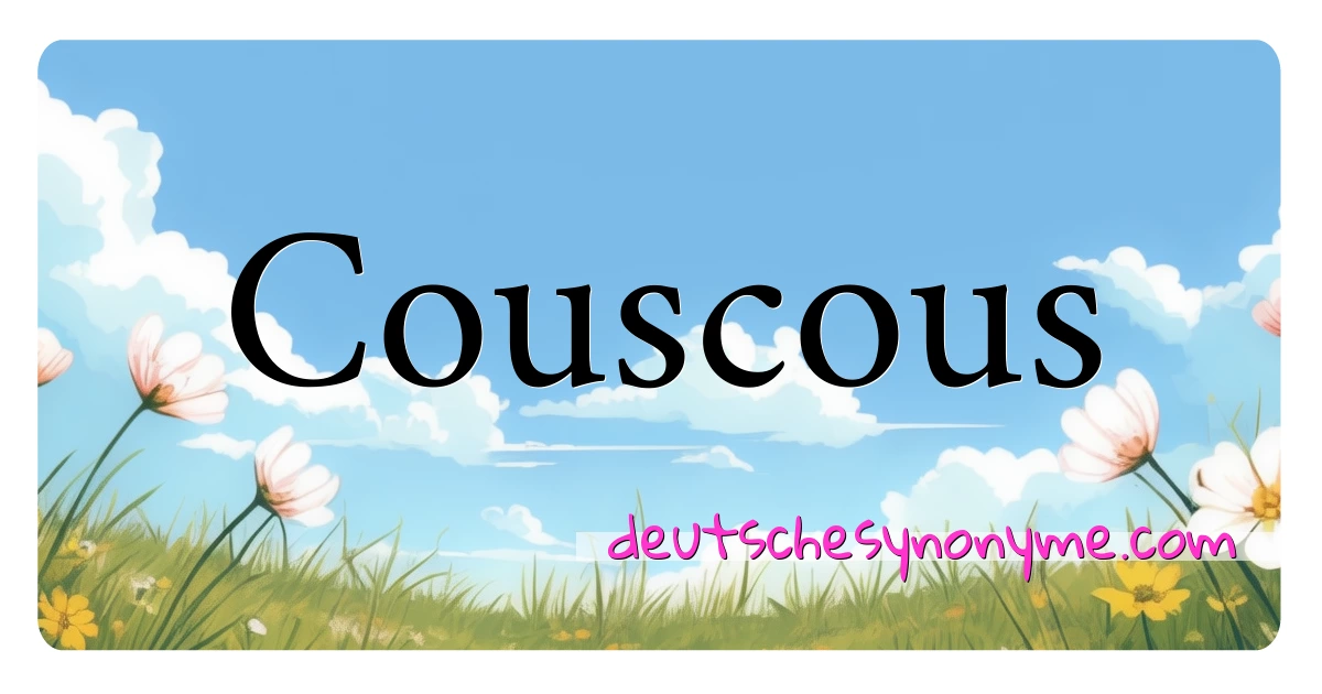 Couscous Synonyme Kreuzworträtsel bedeuten Erklärung und Verwendung